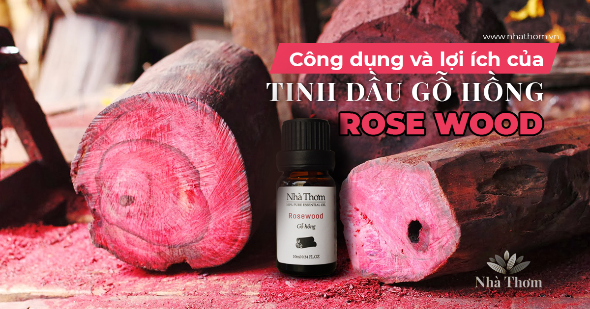 Thực hư về công dụng của tinh dầu gỗ hồng đối với sức khỏe 