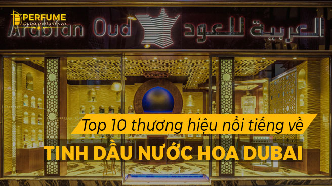 Top 10 thương hiệu tinh dầu nước hoa Dubai ( Phần 1 )