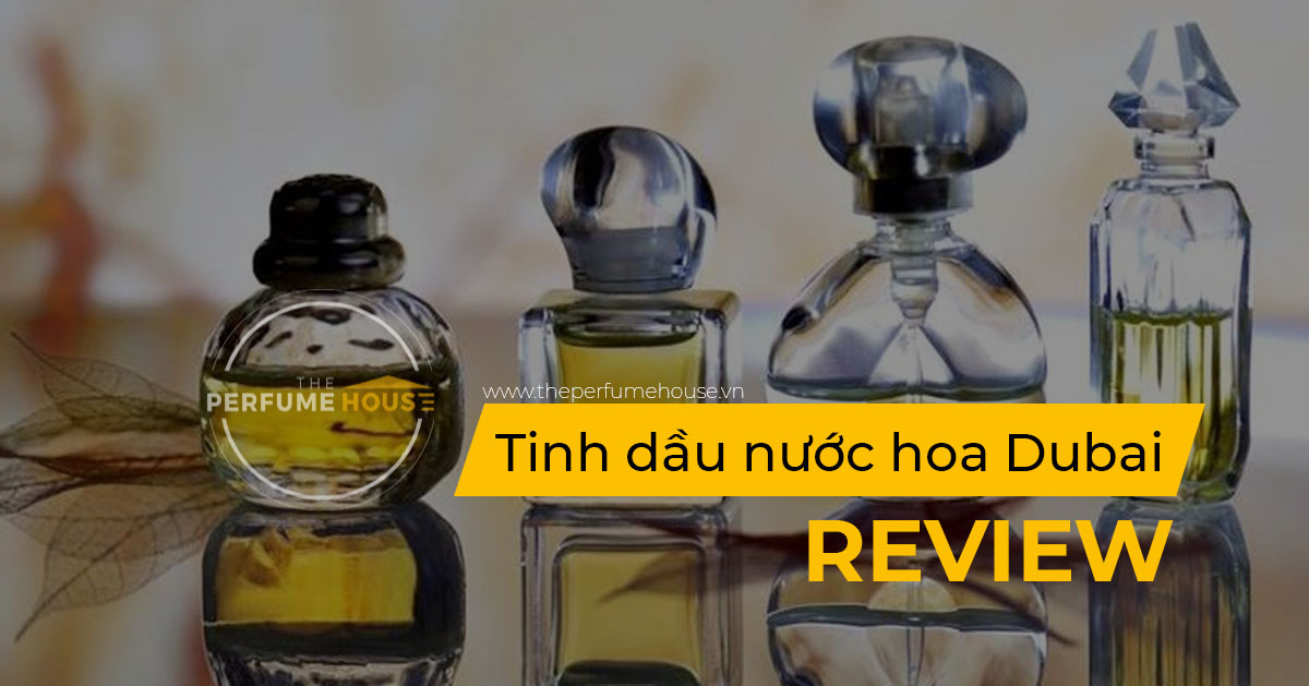 Tinh dầu nước hoa Dubai Review