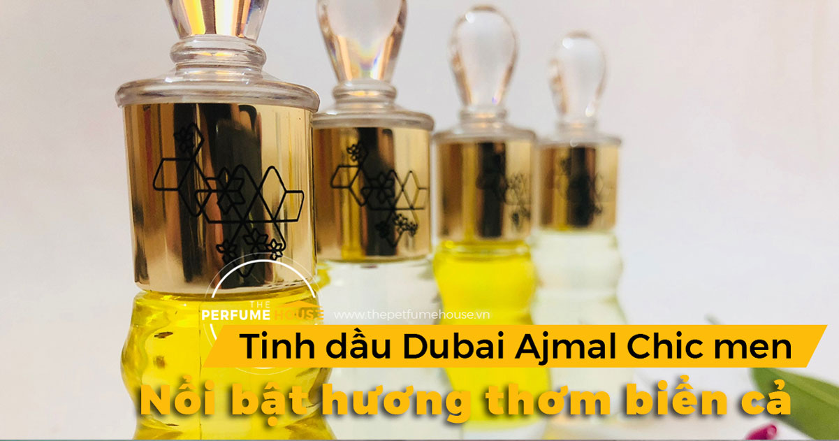 Tinh dầu Dubai Ajmal Chic Men – Nổi bật hương thơm biển cả