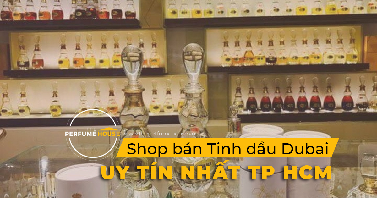 Shop bán Tinh dầu nước hoa Dubai tại TP HCM uy tín