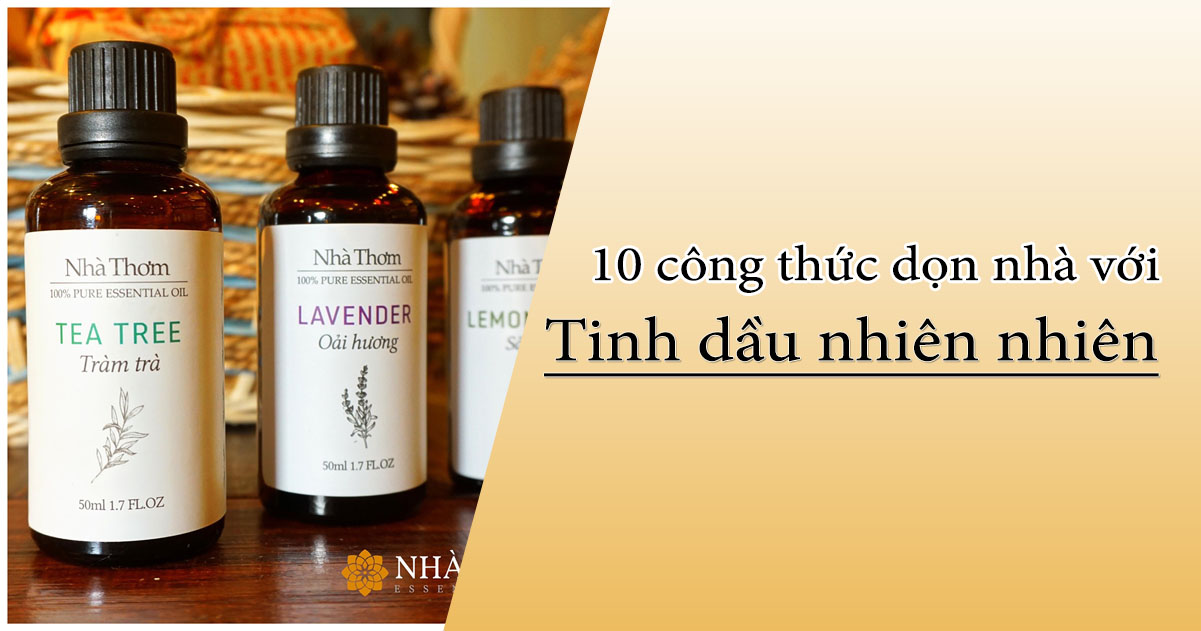10-cong-thuc-don-nha-voi-tinh-dau-thien-nhien.